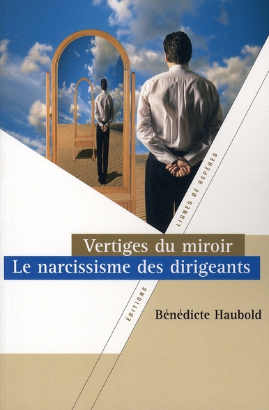 Vertiges du miroir ; le narcissisme des dirigeants